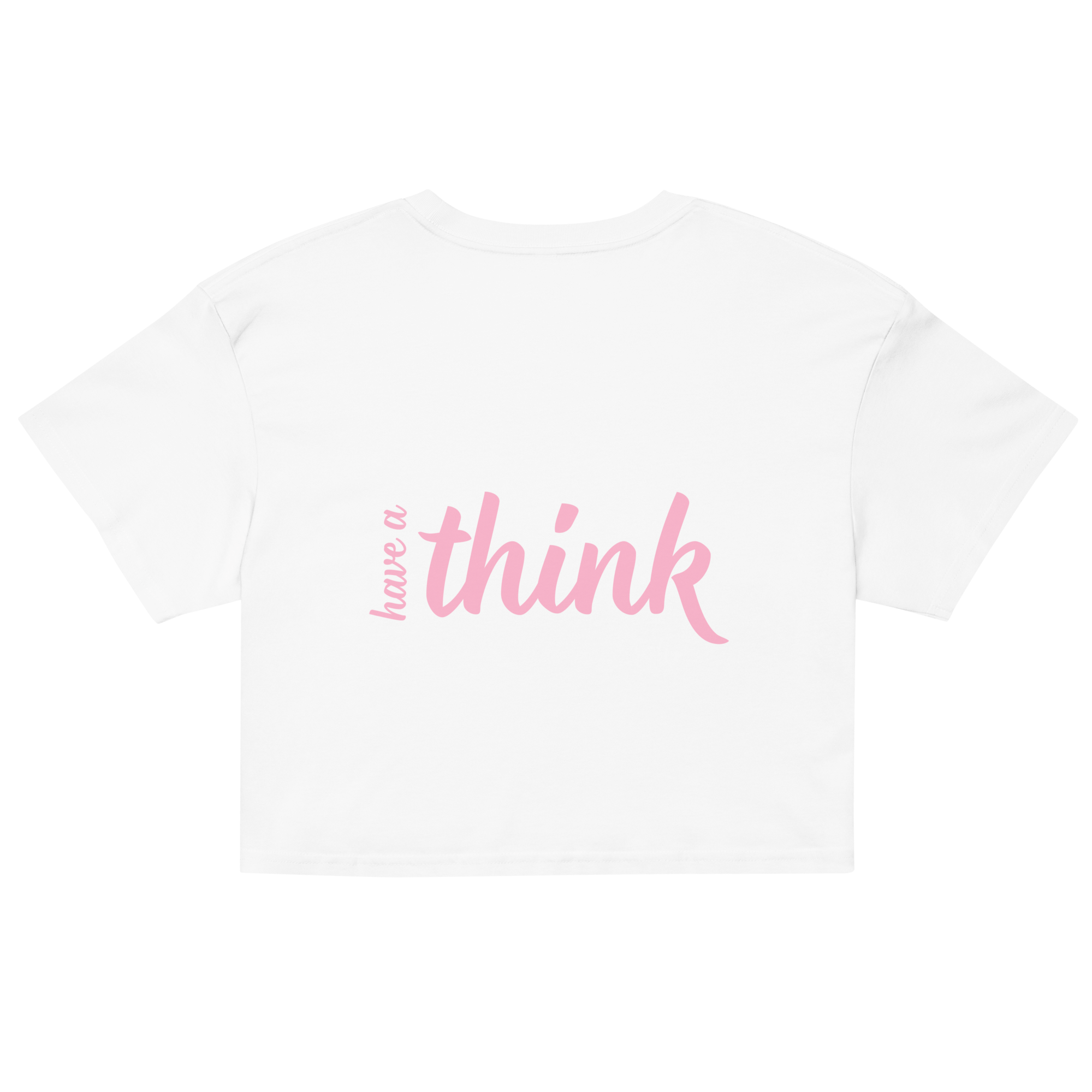 Have a Think Crop Top.
