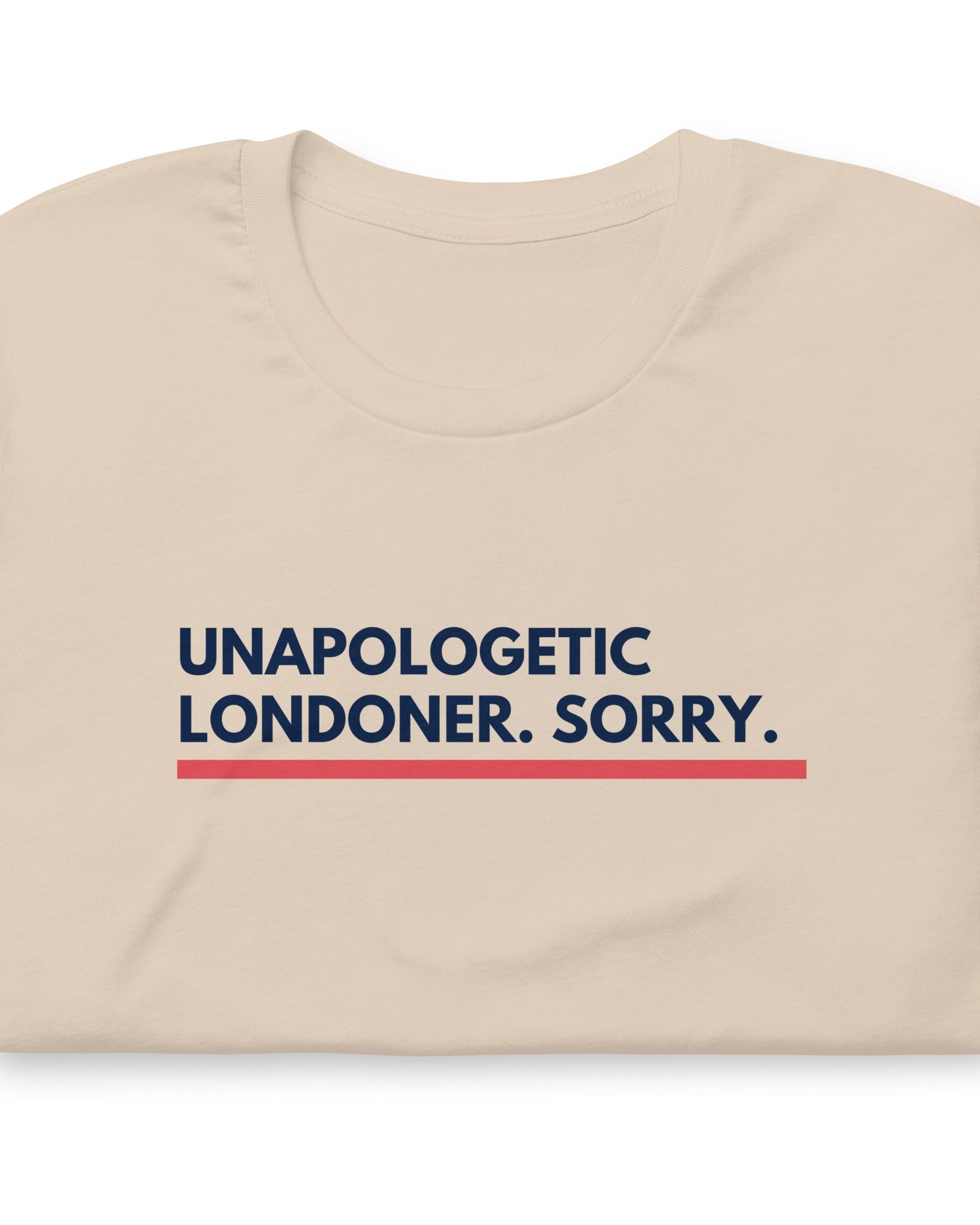 Jolly & Goode Shirts & Tops Soft Cream / S Unapologetic Londoner Sorry T-shirt Cheeky British Style
