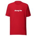 Jolly & Goode Shirts & Tops Red / S Bang On Tee | Unisex Cheeky British Style
