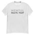 Mental Health, Yeah? Men's Heavyweight Tshirt Ash / S Men's Shirts Jolly & Goode
