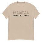 Mental Health, Yeah? Men's Heavyweight Tshirt Sand / S Men's Shirts Jolly & Goode