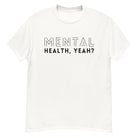 Mental Health, Yeah? Men's Heavyweight Tshirt White / S Men's Shirts Jolly & Goode