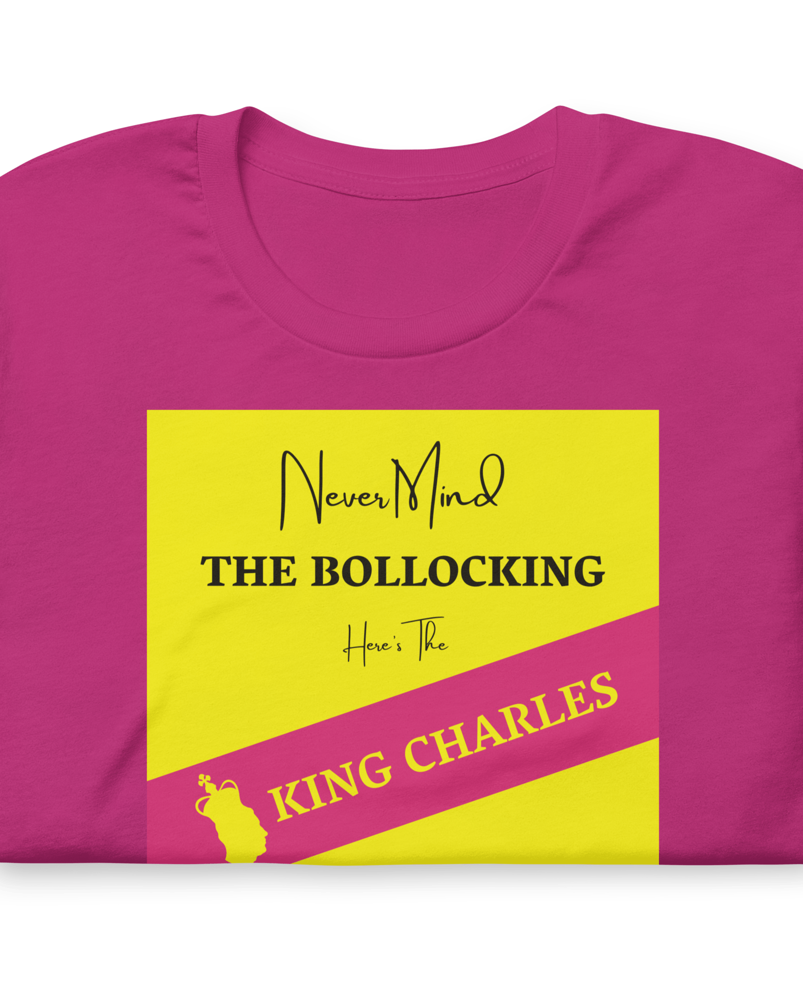 Never Mind The Bollocking Here's The King Charles T-shirt Berry / S Jolly & Goode